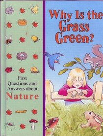 Why Is the Grass Green?: First Questions and Answers About Nature (Time-Life Library of First Questions and Answers)