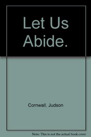 Let Us Abide