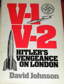 V-1, V-2: Hitler's vengeance on London