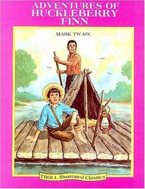 Adventures of Huckleberry Finn (Troll Illustrated Classics)