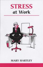 Stress At Work: A Workbook to Help You Take Control of Work-Related Stress (Overcoming Common Problems)