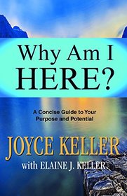 Why am I Here?: A Concise Guide to Your Purpose and Potential