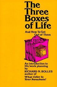 The Three Boxes of Life and How to Get Out of Them: An Introduction to Life-Work Planning