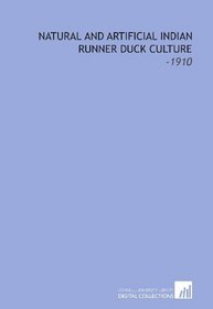 Natural and Artificial Indian Runner Duck Culture: -1910