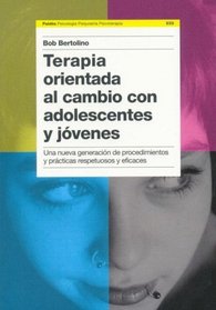 Terapia Orientada Al Cambio Con Adolescentes Y Jovenes/ Change-Oriented Therapy with Adolescents and Young Adults: Una Nueva Generacion De Procedimientos ... Psiquitaria, Psicoterapia) (Spanish Edition)