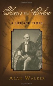 Hans Von Blow: A Life and Times