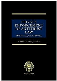 Private Enforcement of Antitrust Law in the EU, UK and USA