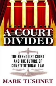 A Court Divided: The Rehnquist Court and the Future of Constitutional Law