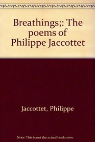 Breathings;: The poems of Philippe Jaccottet