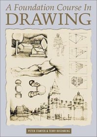A Foundation Course in Drawing: A Complete Program of Techniques and Skills