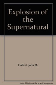 Explosion of the Supernatural