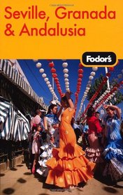 Fodor's Seville, Granada & Andalusia, 1st Edition (Fodor's Gold Guides)