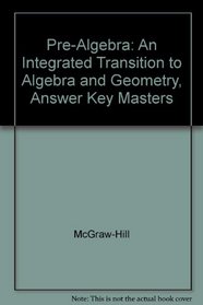 Pre-Algebra: An Integrated Transition to Algebra and Geometry, Answer Key Masters