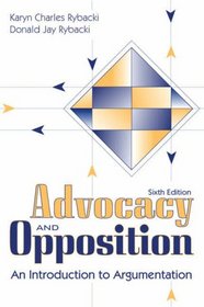 Advocacy and Opposition: An Introduction to Argumentation (6th Edition)