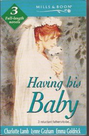 Having His Baby!: Baby Makes Three / Angel of Darkness / Body and Soul (By Request)