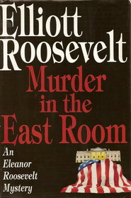Murder in the East Room (Eleanor Roosevelt, Bk 12)