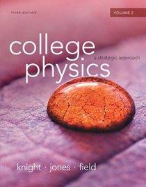College Physics: A Strategic Approach Volume 2 (Chs.17-30) (3rd Edition)