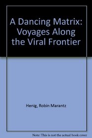 Dancing Matrix, A: Voyages Along the Viral Frontier