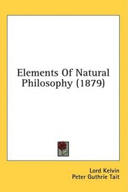 Elements Of Natural Philosophy (1879)