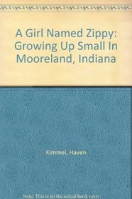 A Girl Named Zippy: Growing Up Small In Mooreland, Indiana