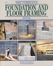 The Complete Foundation and Floor Framing Book