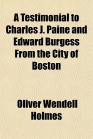 A Testimonial to Charles J. Paine and Edward Burgess From the City of Boston