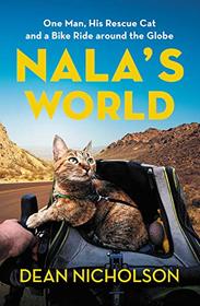 Nala's World: One Man, His Rescue Cat, and a Bike Ride around the Globe
