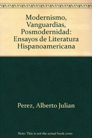 Modernismo, Vanguardias, Posmodernidad-Ensayos De 1A. Ed
