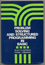 Problem Solving and Structured Programming in Basic (Series in Computer Science & Information Processing)