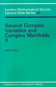 Several Complex Variables and Complex Manifolds: Volume 2 : In Two Parts (London Mathematical Society Lecture Note Series)