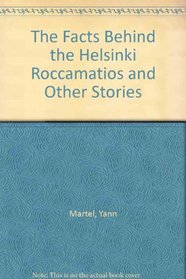 The Facts Behind the Helsinki Roccamatios and Other Stories