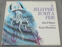 A Jellyfish Is Not a Fish (Let's-Read-and-Find-Out Science Book)