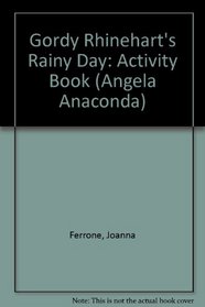 Gordy Rhinehart's Rainy Day: Activity Book (Angela Anaconda)