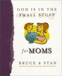 God Is in the Small Stuff for Moms (God is in the Small Stuff)