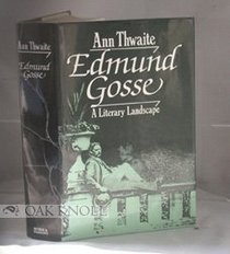 Edmund Gosse: A Literary Landscape, 1849-1928