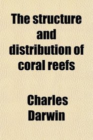 The structure and distribution of coral reefs