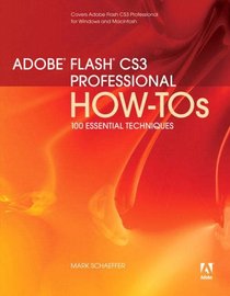 Adobe Flash CS3 Professional How-Tos: 100 Essential Techniques (How-Tos)