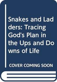 Snakes and Ladders: Tracing God's Plan in the Ups and Downs of Life