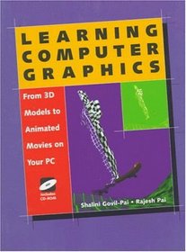 Learning Computer Graphics: From 3D Models to Animated Movies on Your PC