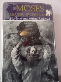 Moses: leader, prophet, man;: The story of Moses and his image through the ages