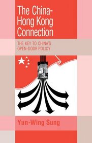 The China-Hong Kong Connection: The Key to China's Open Door Policy (Trade and Development)
