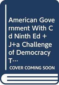 American Government With Cd Ninth Edition Plus Janda Challenge Of Democracy Twothousand Four Electoral Supplement Plus Cigler American Politics