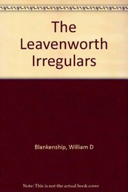 The Leavenworth irregulars,