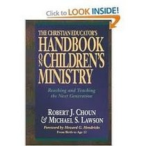The Complete Handbook for Children's Ministry: How to Reach & Teach the Next Generation : From Birth to Age 12