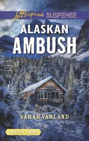 Alaskan Ambush (Love Inspired Suspense, No 752) (Larger Print)