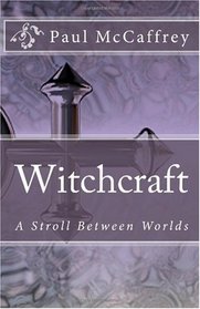 Witchcraft: A Stroll Between Worlds
