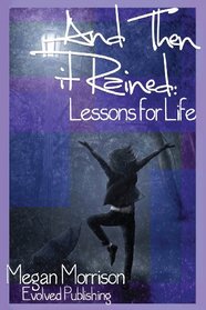 And Then It Rained: Lessons for Life