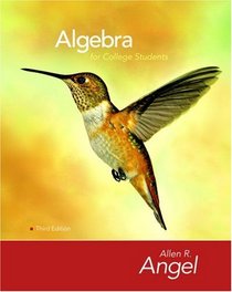 Algebra for College Students (3rd Edition) (The Angel Developmental Algebra Series)