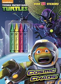 Cosmic Chaos! (Teenage Mutant Ninja Turtles) (Color Plus Crayons and Sticker)