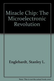 Miracle Chip: The Microelectronic Revolution